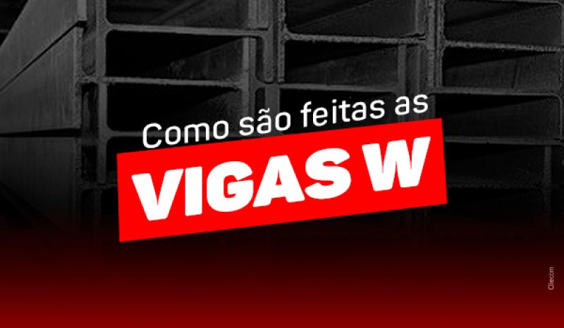 Como são feitas as vigas w?