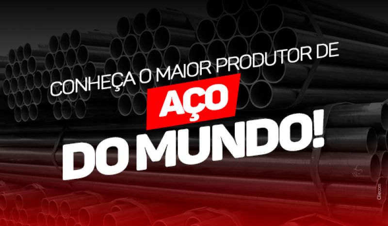 Conheça O Maior Produtor De Aço Do Mundo!